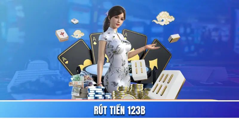 Đôi nét về hệ thống rút tiền 123B